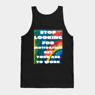 Stop looking for motivation Tank Top